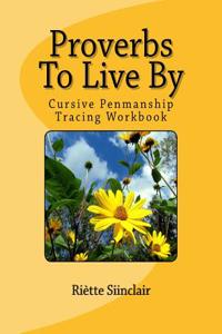 Proverbs To Live By Tracing Book for Cursive Practice