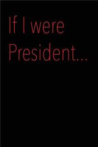If I Were President