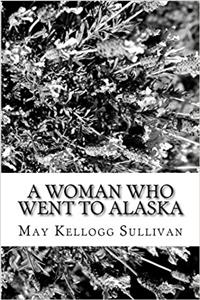 A Woman who went to Alaska