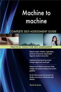 Machine to machine Complete Self-Assessment Guide