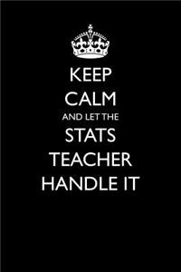 Keep Calm and Let the STATS Teacher Handle It