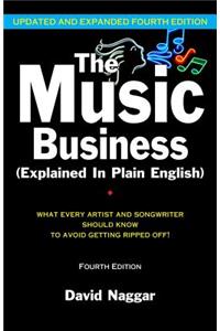 The Music Business (Explained in Plain English): What Every Artist and Songwriter Should Know to Avoid Getting Ripped Off!