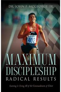 Maximum Discipleship/Radical Results