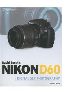 David Busch's Nikon D60 Guide to Digital SLR Photography