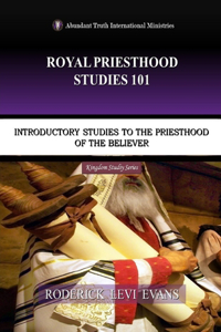 Royal Priesthood Studies 101