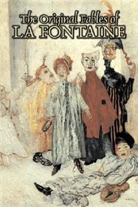 The Original Fables of La Fontaine by Jean de La Fontaine, Fiction, Literary, Fairy Tales, Folk Tales, Legends & Mythology