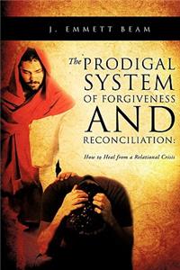 Prodigal System of Forgiveness and Reconciliation