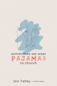 Sometimes We Wear Pajamas to Church