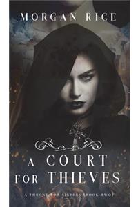 A Court for Thieves (a Throne for Sisters-Book Two)