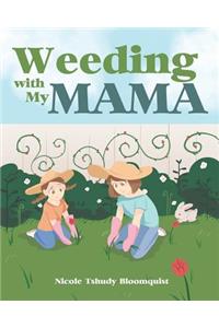 Weeding with My Mama