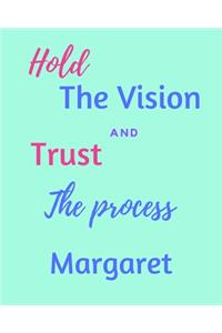 Hold The Vision and Trust The Process Margaret's