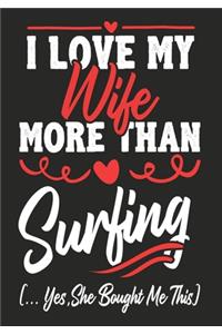 I love my Wife More Than Surfing (...yes, she bought me this)