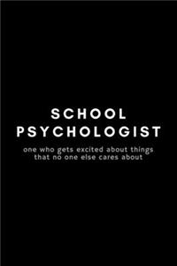 School Psychologist One Who Gets Excited About Things That No One Else Cares About