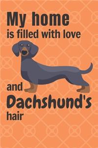 My home is filled with love and Dachshund's hair