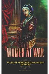 Women at War - Tales of Fearless Daughters of India