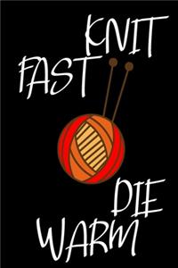 Knit Fast Die Warm