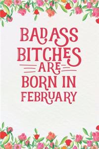 Badass Bitches Are Born In February