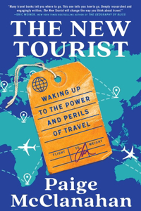 New Tourist: Waking Up to the Power and Perils of Travel