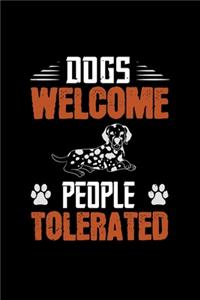 Dogs Welcome People Tolerated