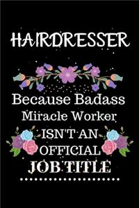 Hairdresser Because Badass Miracle Worker Isn't an Official Job Title