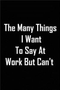 The Many Things I Want To Say At Work But Can't