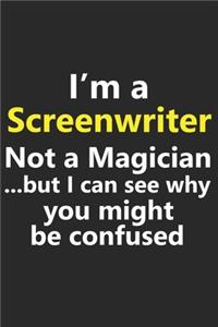 I'm a Screenwriter Not A Magician But I Can See Why You Might Be Confused
