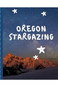 Oregon Stargazing: Backyard Night Sky Astronomer Notebook - Lunar Moon - Outer Space Observations - Stars - Stargazing - Telescope - Backyard Galaxy - Cosmic Star watc