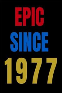 Epic Since 1977 Notebook Birthday Gift For Women/Men/Boss/Coworkers/Colleagues/Students/Friends.