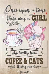 Once Upon A Time There Was A Girl Who Loved Coffee and Cats It Was Me The End