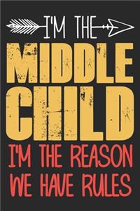 I'm the Middle child i'm the reason we have rules: funny saying Middle child Birthday Gift notebook / journal family funny quote gift