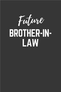 Future Brother In Law Notebook