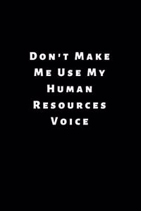Don't Make Me Use My Human Resources Voice