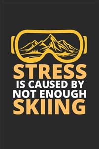 Stress IS Caused By Not Enough Skiing