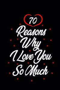 70 reasons why i love you so much