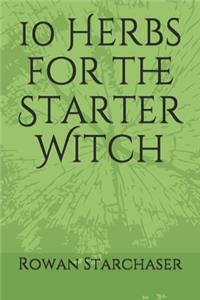 10 Herbs for the Starter Witch