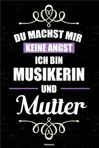 Du machst mir keine Angst ich bin Musikerin und Mutter Notizbuch