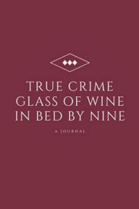 True Crime Glass of Wine In Bed by Nine