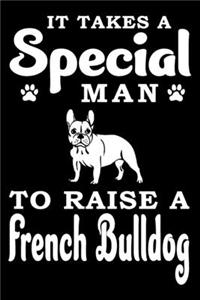 It Takes A Special Man To Raise A French Bulldog