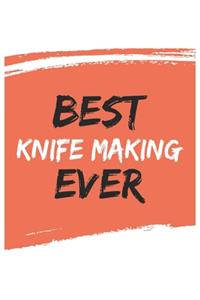 Best Knife making Ever Knife makings Gifts Knife making Appreciation Gift, Coolest Knife making Notebook A beautiful