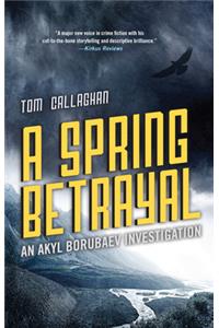 A Spring Betrayal: An Inspector Akyl Borubaev Thriller (2)