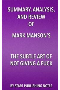 Summary, Analysis, and Review of Mark Manson's The Subtle Art of Not Giving A Fuck
