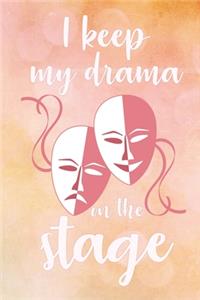 I Keep My Drama On The Stage: Dot Grid Journal 6x9 - Theatre Broadway Musical Notebook I Theater Actor Gift for Thespians and Theatre Geeks