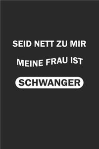 Seid nett zu mir, meine Frau ist schwanger