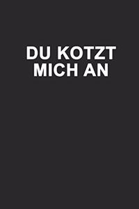 Du Kotzt Mich An: Notizbuch A5 als Abschiedsgeschenk mit Schwarzer Humor, Sarkasmus und Ironie I Provokation I Ich Hasse Menschen I A5 (6x9 inch.) I Geschenk I 120 Se