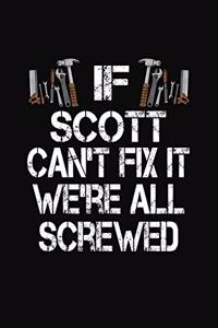 If Scott Can't Fix We're All Screwed: Personalized Journal Notebook - Handyman Gift