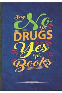 Say No to Drugs Say Yes to Books