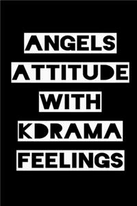 Angels Attitude with Kdrama Feelings