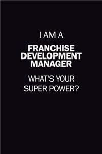 I Am A Franchise Development Manager, What's Your Super Power?