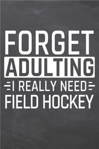 Forget Adulting I Really Need Field Hockey