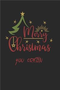 Merry Christmas You Cretin Insult Journal: Perfect present, lined notebook, 6 x 9 inches (Alternative Christmas Card)